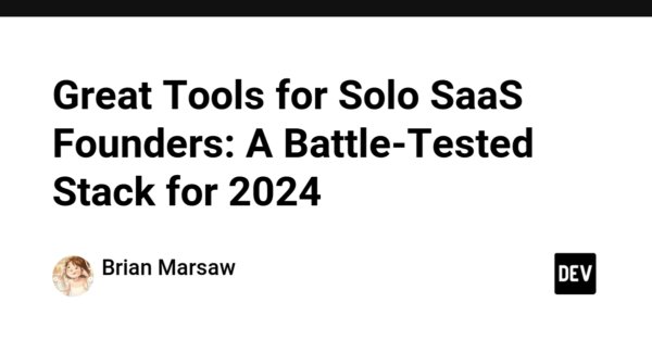 Great Tools for Solo SaaS Founders: A Battle-Tested Stack for 2024