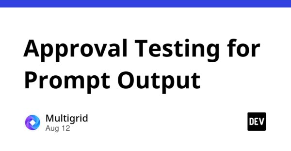 Approval Testing for Prompt Output