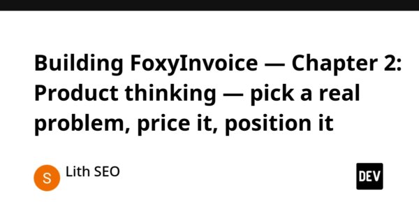 Building FoxyInvoice — Chapter 2: Product thinking — pick a real problem, price it, position it