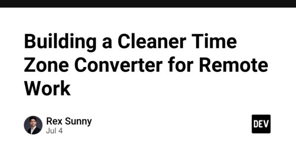Building a Cleaner Time Zone Converter for Remote Work