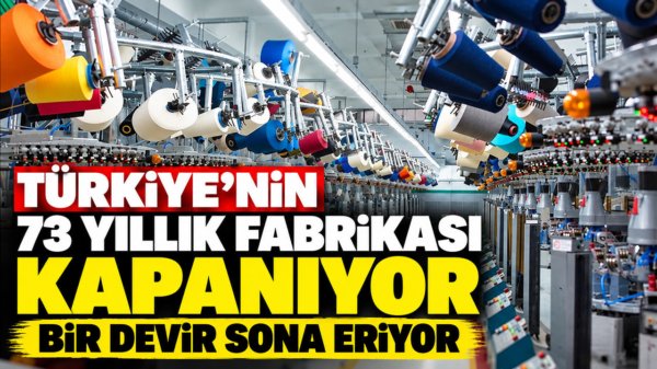 Türkiye'nin 73 yıllık fabrikası kapanıyor: Bir devir sona eriyor