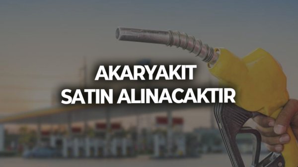AKARYAKIT SATIN ALINACAKTIR