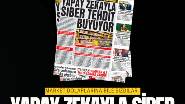 MARKET DOLAPLARINA BİLE SIZDILAR YAPAY ZEKAYLA SİBER TEHDİT BÜYÜYOR