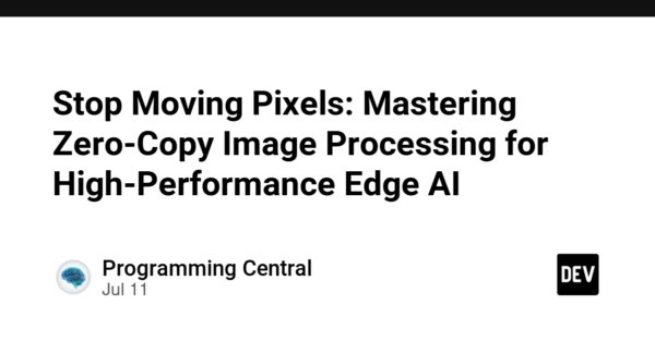 Stop Moving Pixels: Mastering Zero-Copy Image Processing for High-Performance Edge AI