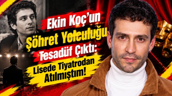 Ekin Koç'un Şöhret Yolculuğu Tesadüf Çıktı! Lisede Tiyatrodan Atılmıştım