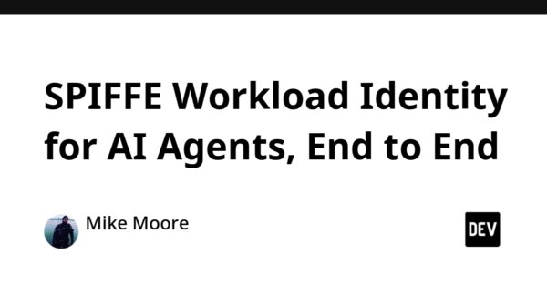 SPIFFE Workload Identity for AI Agents, End to End